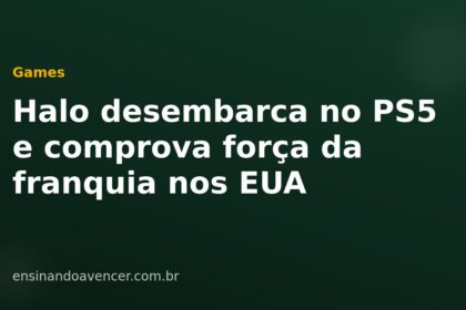 Halo desembarca no PS5 e comprova força da franquia nos EUA — Ensinando a Vencer