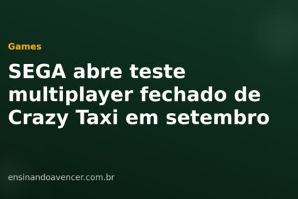SEGA abre teste multiplayer fechado de Crazy Taxi em setembro — Ensinando a Vencer